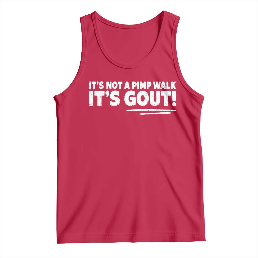 It Is Not A Pimp Walk It Is Gout Tank Top Old Man Medical Humor