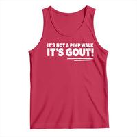 It Is Not A Pimp Walk It Is Gout Tank Top Old Man Medical Humor
