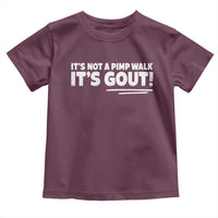 It Is Not A Pimp Walk It Is Gout Toddler T Shirt Old Man Medical Humor