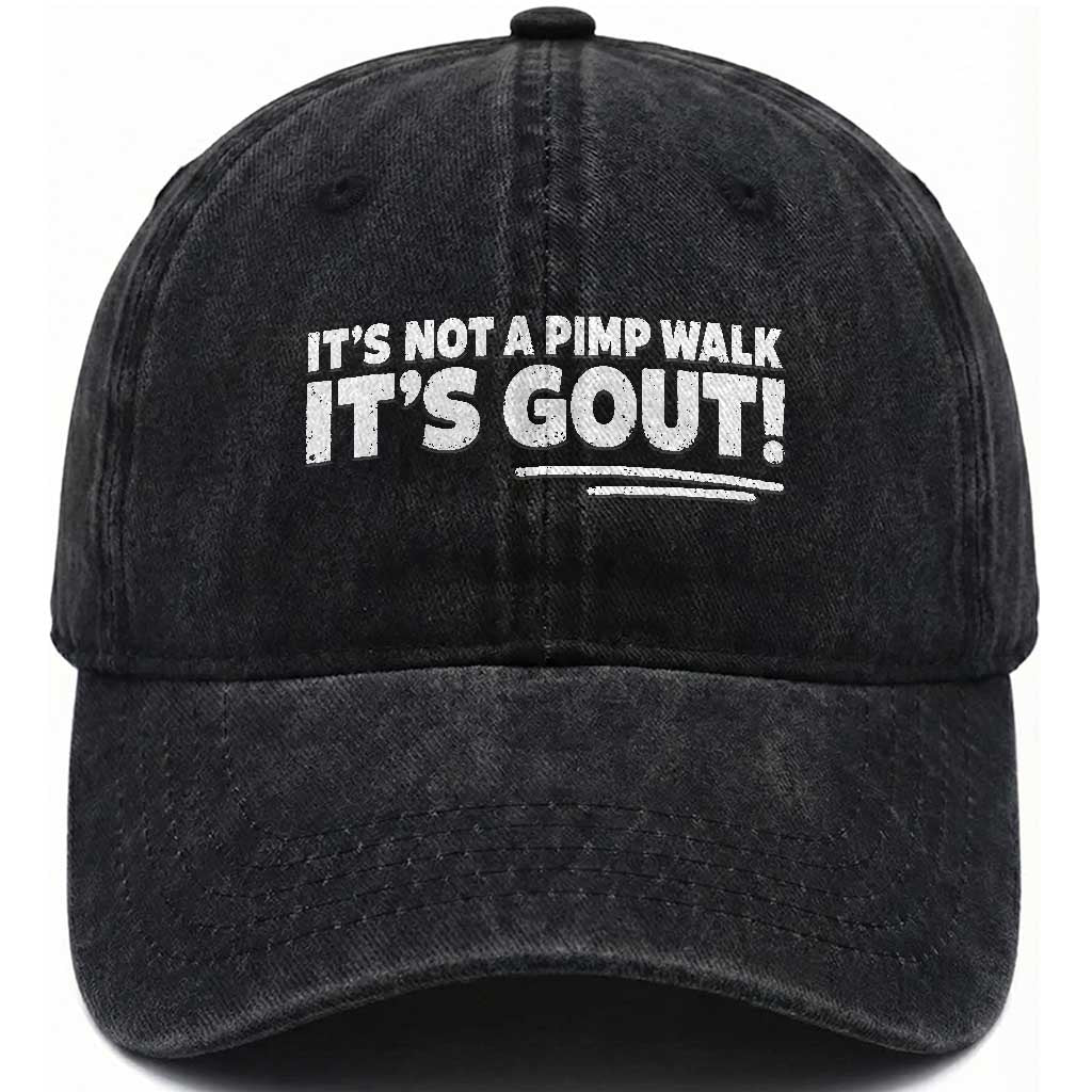 It Is Not A Pimp Walk It Is Gout Washed Cotton Baseball Cap Old Man Medical Humor