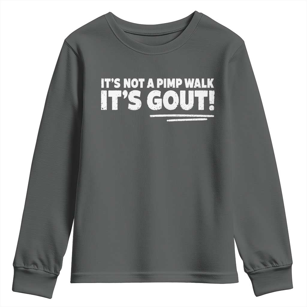 It Is Not A Pimp Walk It Is Gout Youth Sweatshirt Old Man Medical Humor