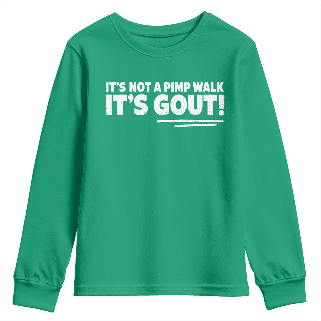 It Is Not A Pimp Walk It Is Gout Youth Sweatshirt Old Man Medical Humor