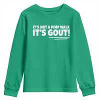 It Is Not A Pimp Walk It Is Gout Youth Sweatshirt Old Man Medical Humor