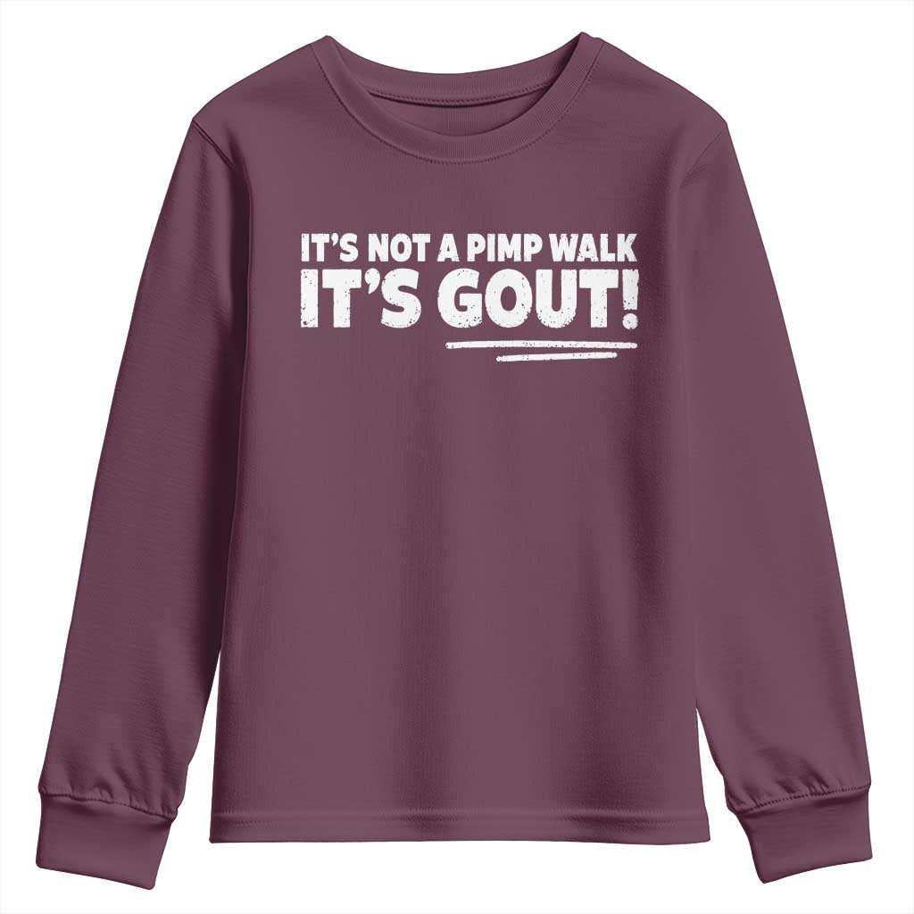 It Is Not A Pimp Walk It Is Gout Youth Sweatshirt Old Man Medical Humor