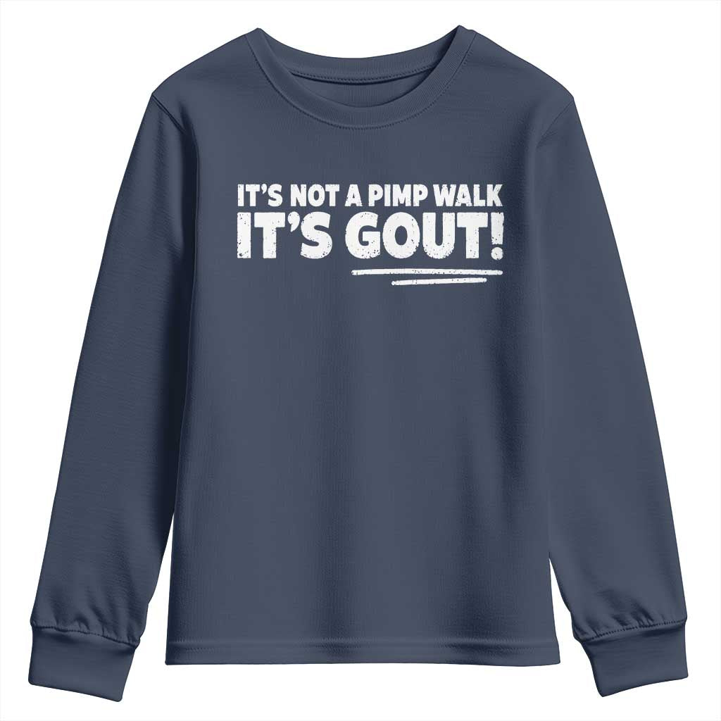 It Is Not A Pimp Walk It Is Gout Youth Sweatshirt Old Man Medical Humor