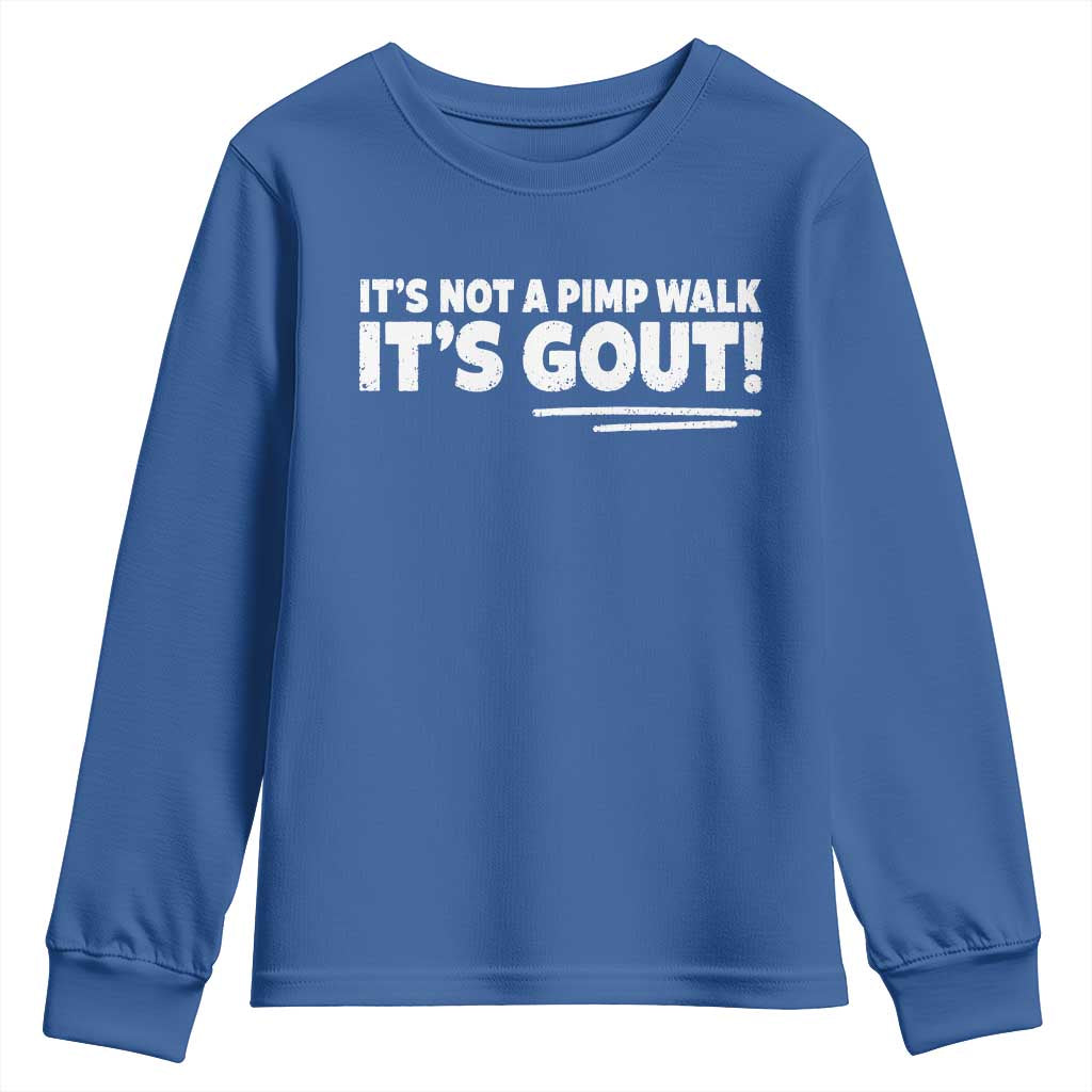 It Is Not A Pimp Walk It Is Gout Youth Sweatshirt Old Man Medical Humor