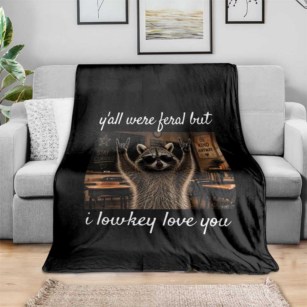 Y'all Were Feral But I Lowkey Love You Throw Blanket Funny Raccoon Teacher