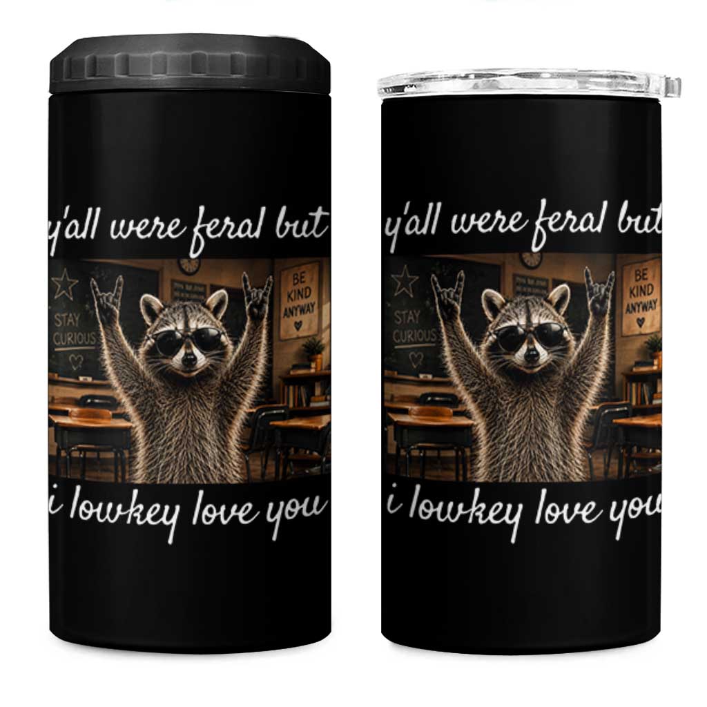 Y'all Were Feral But I Lowkey Love You 4 in 1 Can Cooler Tumbler Funny Raccoon Teacher