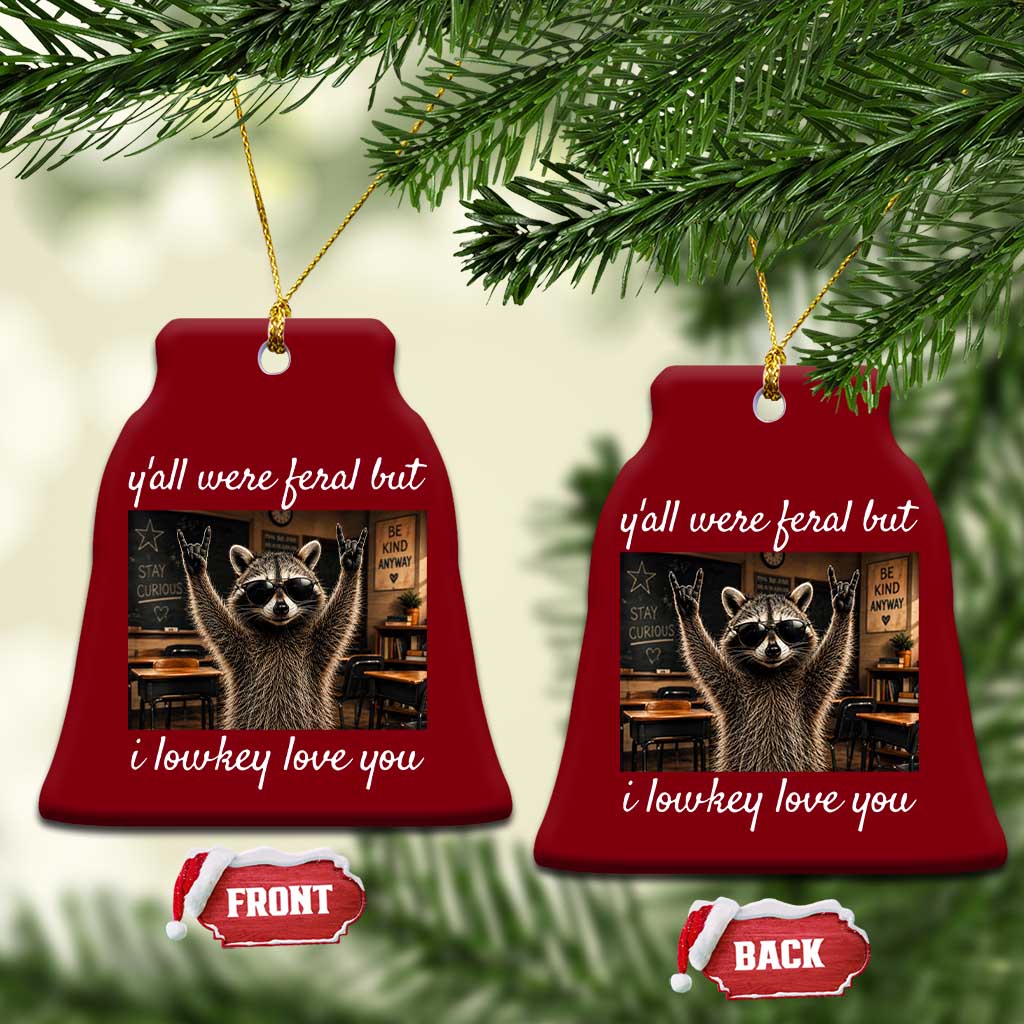 Y'all Were Feral But I Lowkey Love You Ceramic Ornament Funny Raccoon Teacher