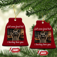 Y'all Were Feral But I Lowkey Love You Ceramic Ornament Funny Raccoon Teacher
