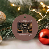 Y'all Were Feral But I Lowkey Love You Ceramic Ornament Funny Raccoon Teacher