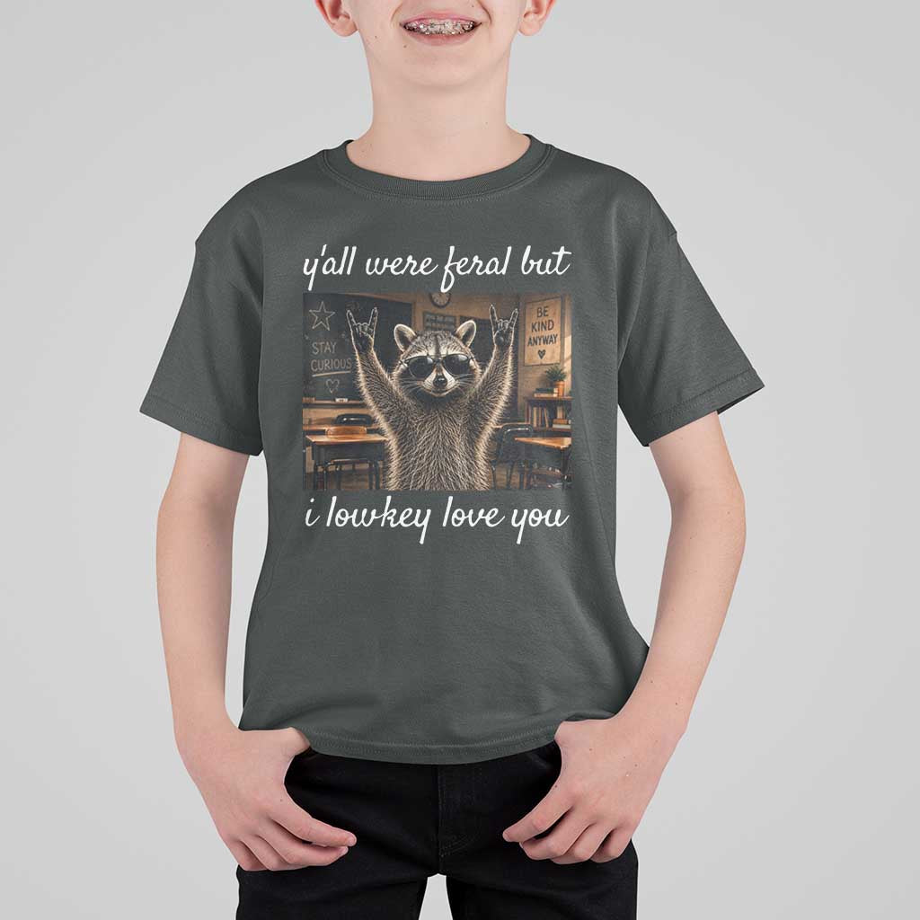 Y'all Were Feral But I Lowkey Love You T Shirt For Kid Funny Raccoon Teacher