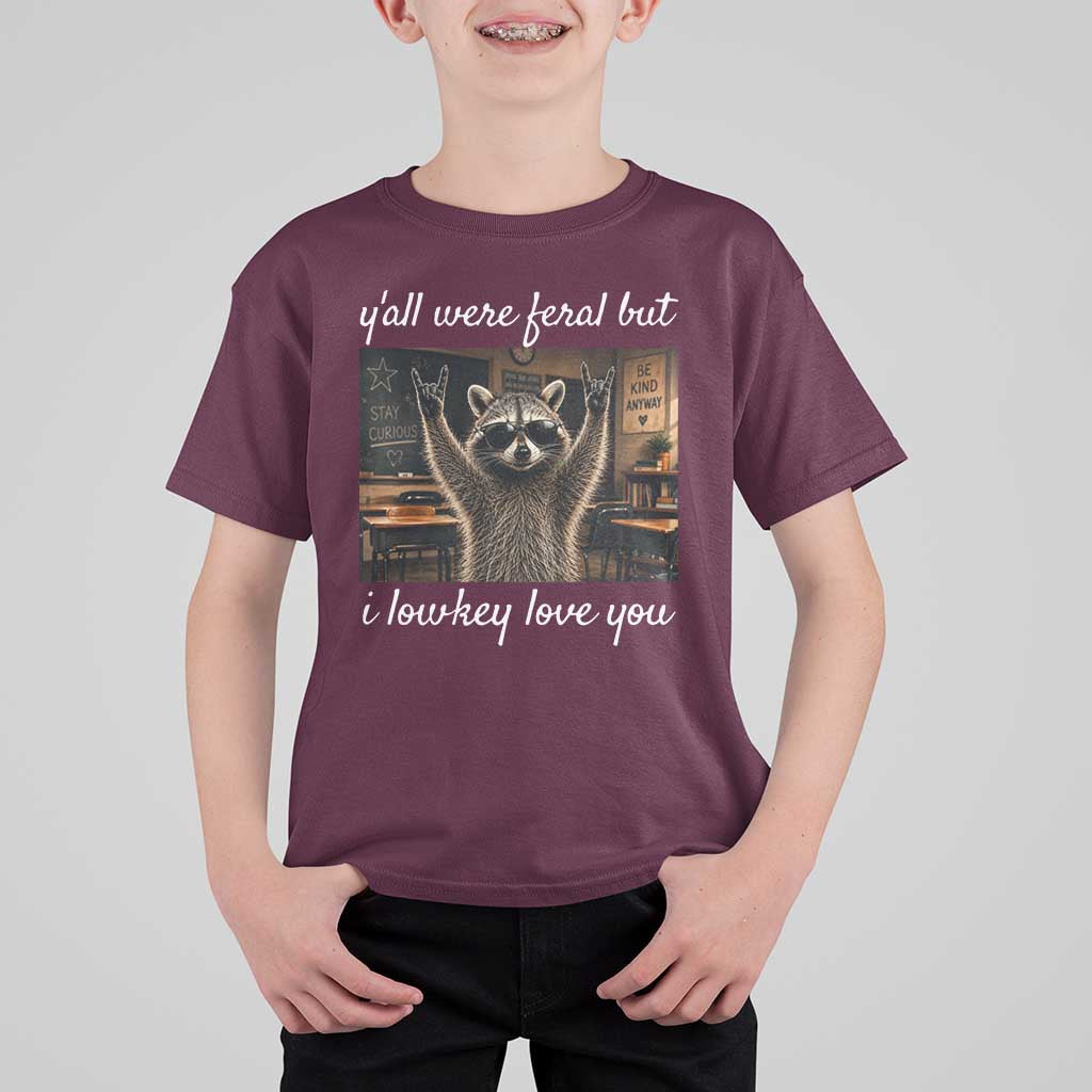 Y'all Were Feral But I Lowkey Love You T Shirt For Kid Funny Raccoon Teacher