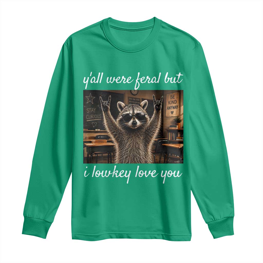 Y'all Were Feral But I Lowkey Love You Long Sleeve Shirt Funny Raccoon Teacher