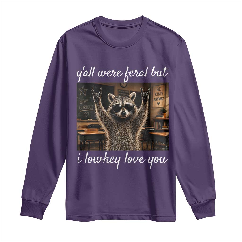 Y'all Were Feral But I Lowkey Love You Long Sleeve Shirt Funny Raccoon Teacher