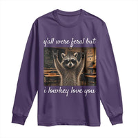 Y'all Were Feral But I Lowkey Love You Long Sleeve Shirt Funny Raccoon Teacher