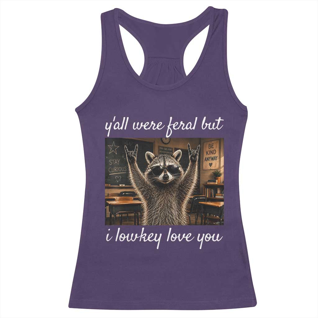 Y'all Were Feral But I Lowkey Love You Racerback Tank Top Funny Raccoon Teacher