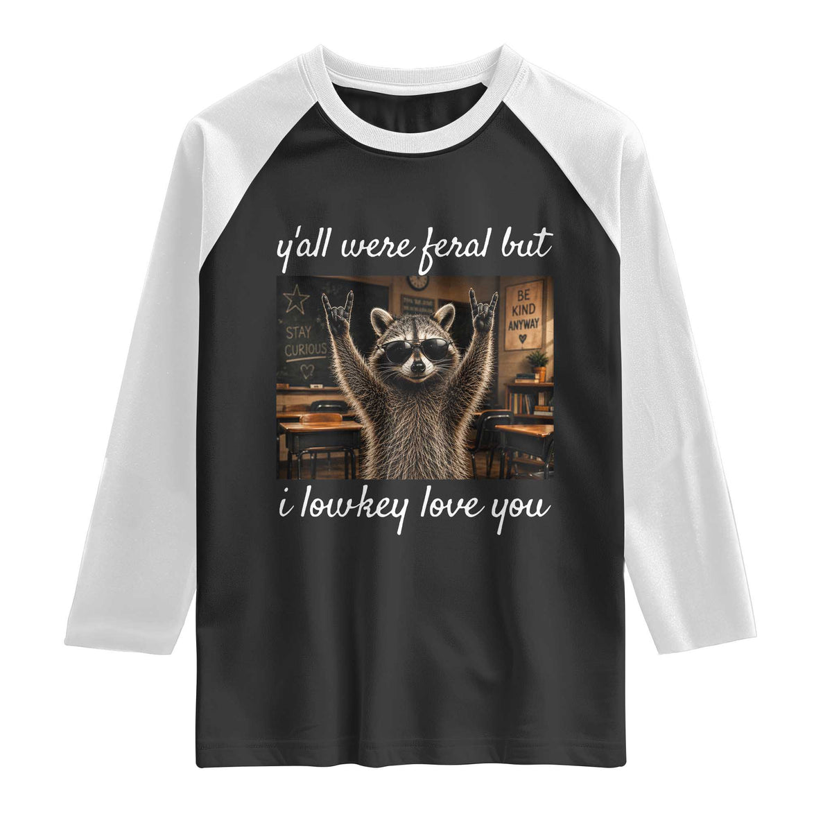Y'all Were Feral But I Lowkey Love You Raglan Shirt Funny Raccoon Teacher