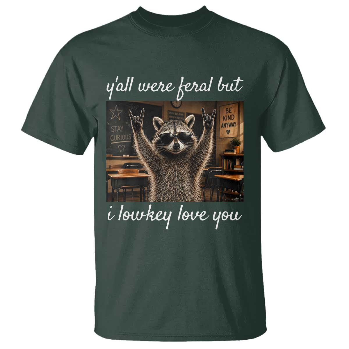 Y'all Were Feral But I Lowkey Love You T Shirt Funny Raccoon Teacher