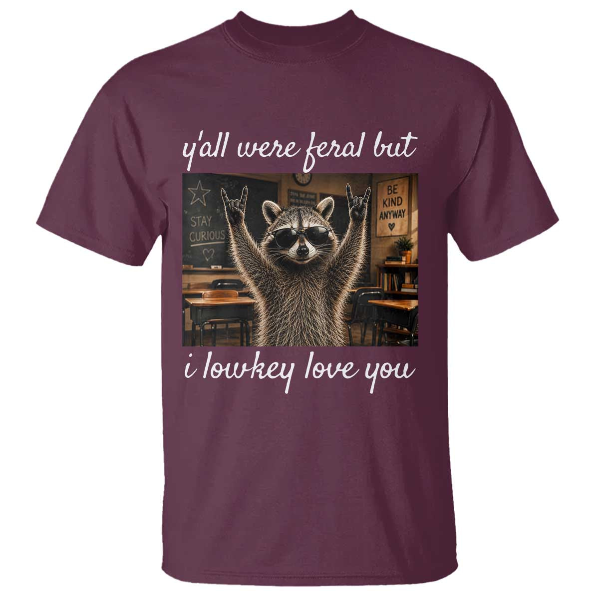 Y'all Were Feral But I Lowkey Love You T Shirt Funny Raccoon Teacher