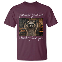 Y'all Were Feral But I Lowkey Love You T Shirt Funny Raccoon Teacher