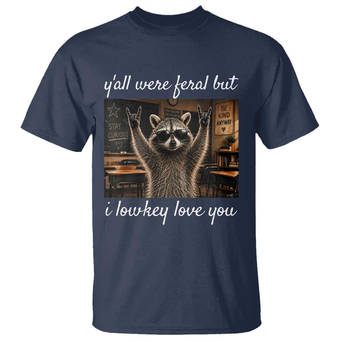 Y'all Were Feral But I Lowkey Love You T Shirt Funny Raccoon Teacher
