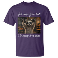 Y'all Were Feral But I Lowkey Love You T Shirt Funny Raccoon Teacher