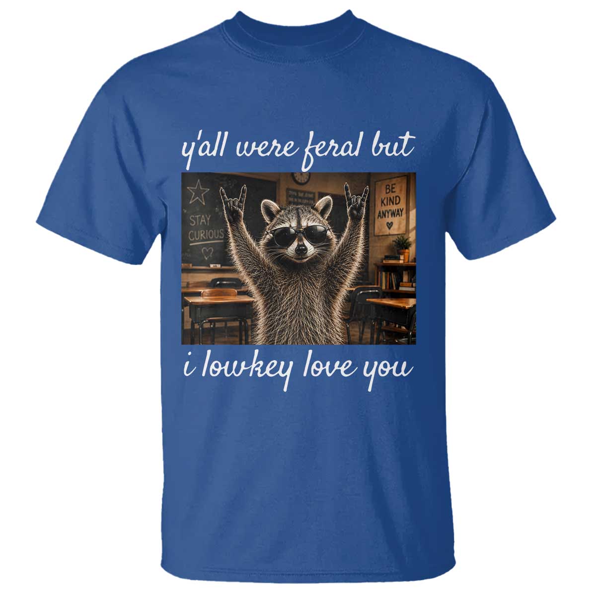 Y'all Were Feral But I Lowkey Love You T Shirt Funny Raccoon Teacher