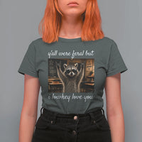 Y'all Were Feral But I Lowkey Love You T Shirt For Women Funny Raccoon Teacher
