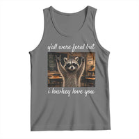Y'all Were Feral But I Lowkey Love You Tank Top Funny Raccoon Teacher