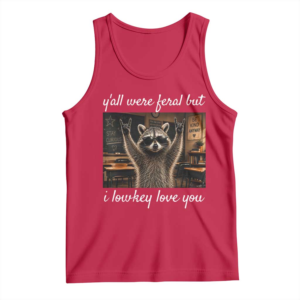Y'all Were Feral But I Lowkey Love You Tank Top Funny Raccoon Teacher