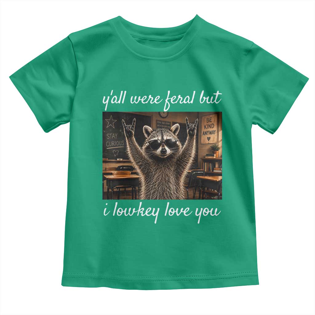 Y'all Were Feral But I Lowkey Love You Toddler T Shirt Funny Raccoon Teacher