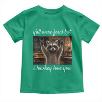 Y'all Were Feral But I Lowkey Love You Toddler T Shirt Funny Raccoon Teacher