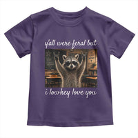 Y'all Were Feral But I Lowkey Love You Toddler T Shirt Funny Raccoon Teacher