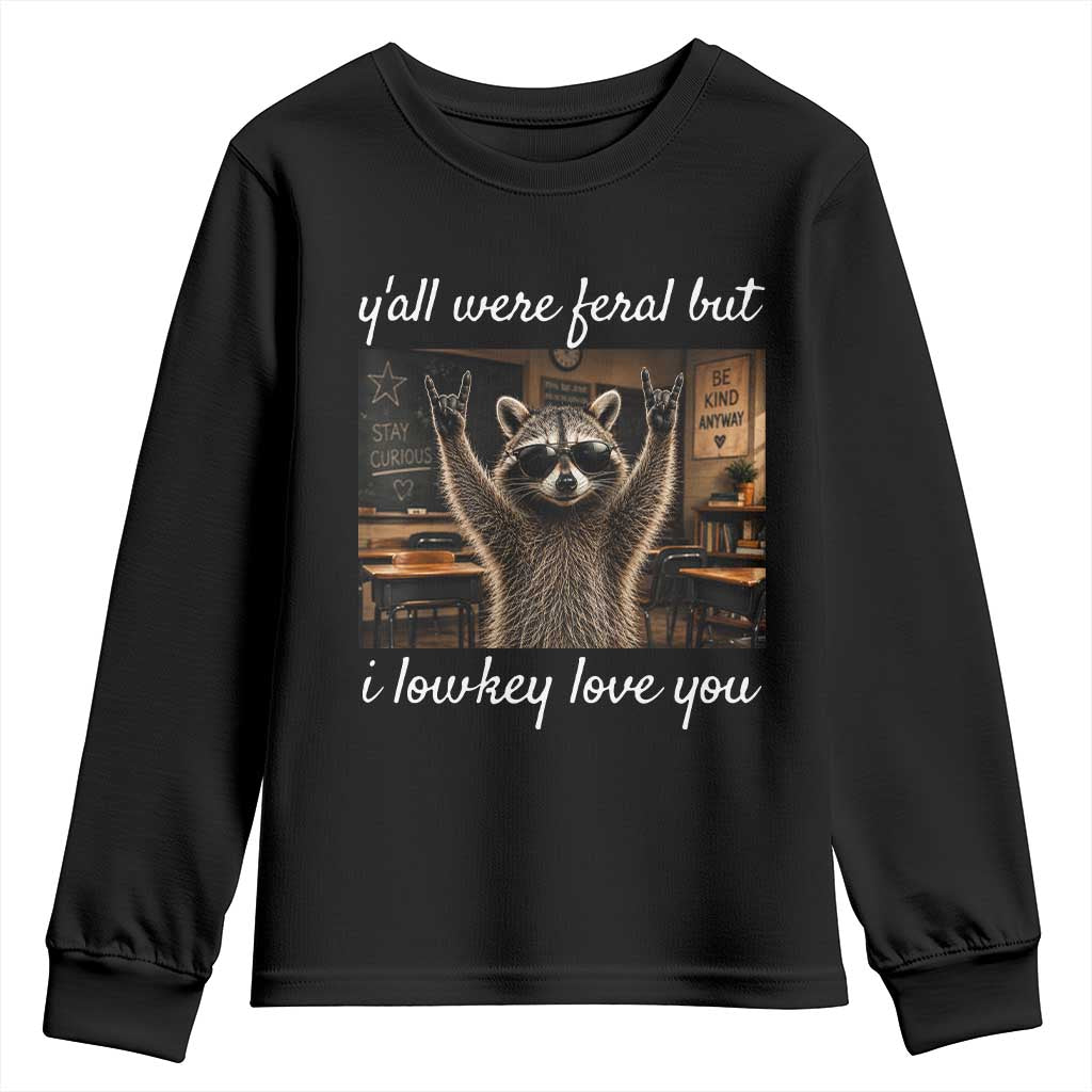 Y'all Were Feral But I Lowkey Love You Youth Sweatshirt Funny Raccoon Teacher
