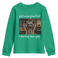 Y'all Were Feral But I Lowkey Love You Youth Sweatshirt Funny Raccoon Teacher