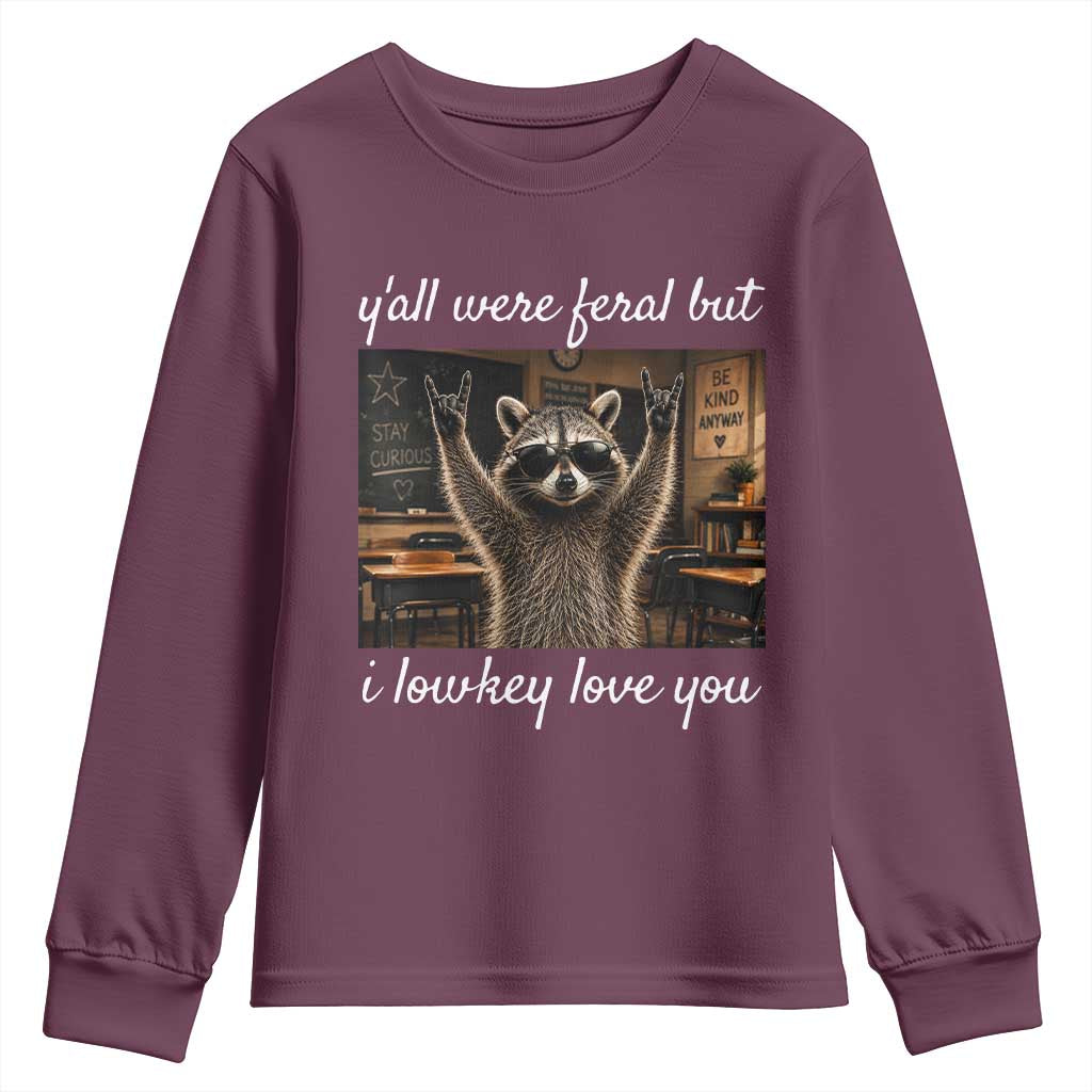 Y'all Were Feral But I Lowkey Love You Youth Sweatshirt Funny Raccoon Teacher