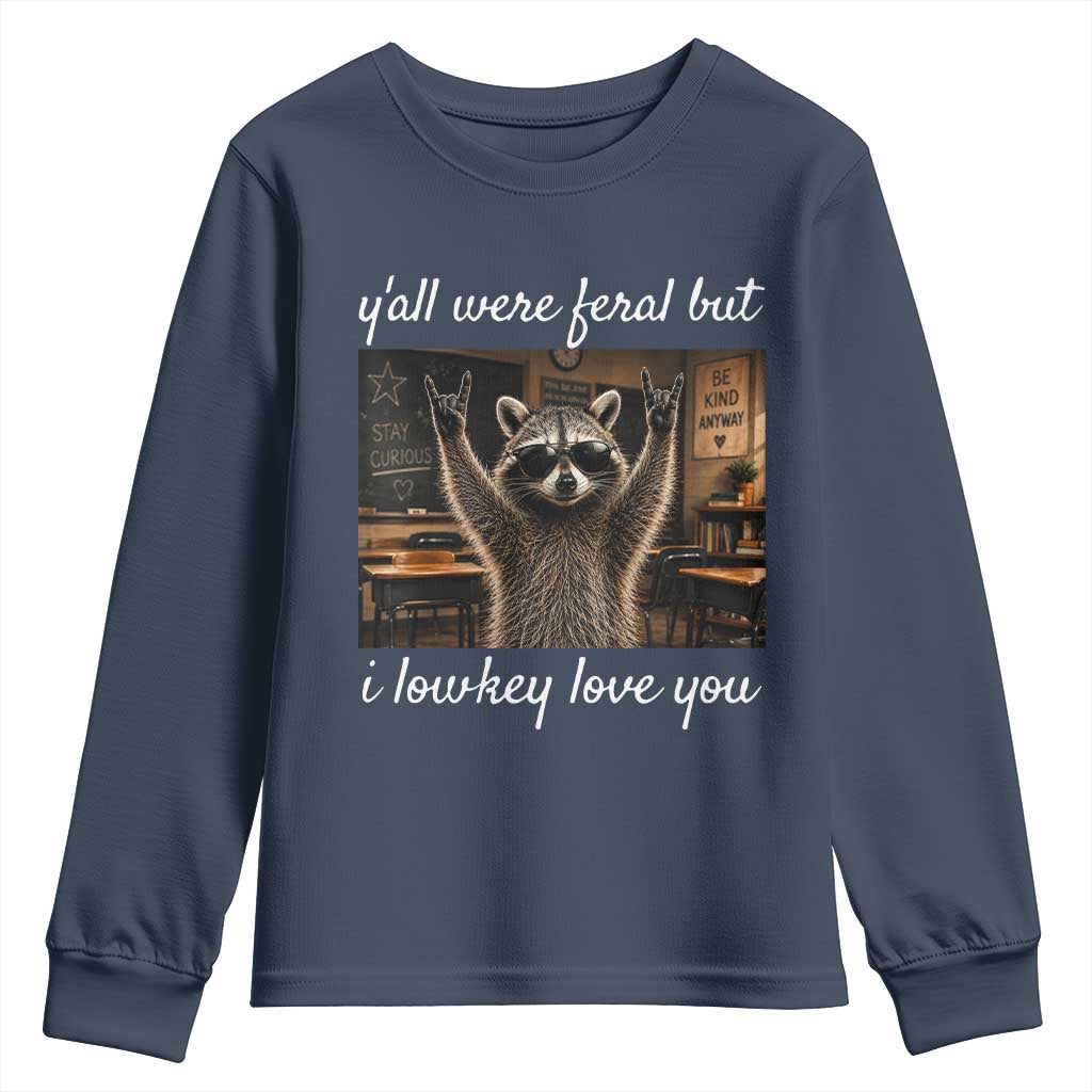 Y'all Were Feral But I Lowkey Love You Youth Sweatshirt Funny Raccoon Teacher