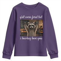 Y'all Were Feral But I Lowkey Love You Youth Sweatshirt Funny Raccoon Teacher