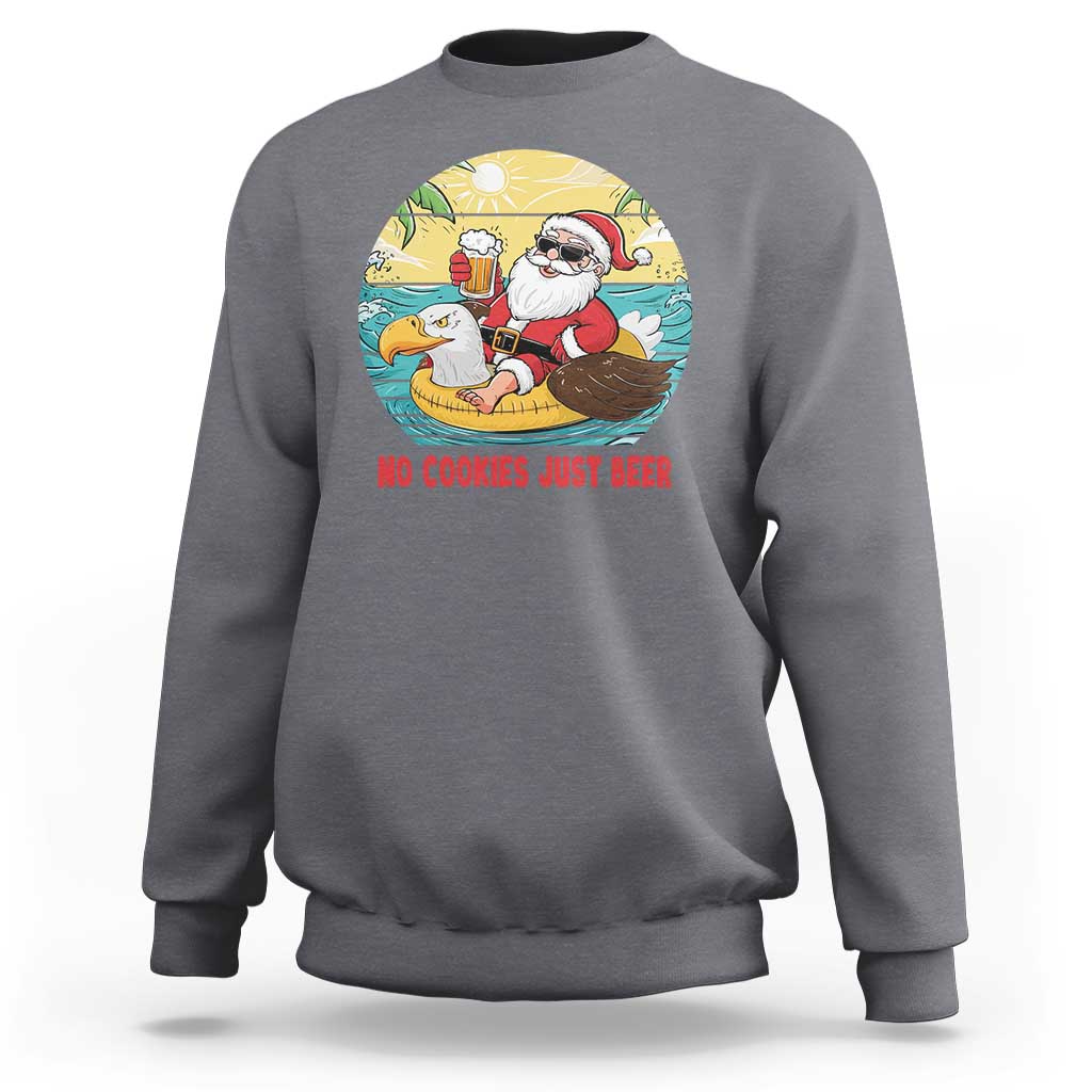 Funny Christmas In July Sweatshirt No Cookies Just Beer Santa Summer Season Eagle Float - Wonder Print Shop