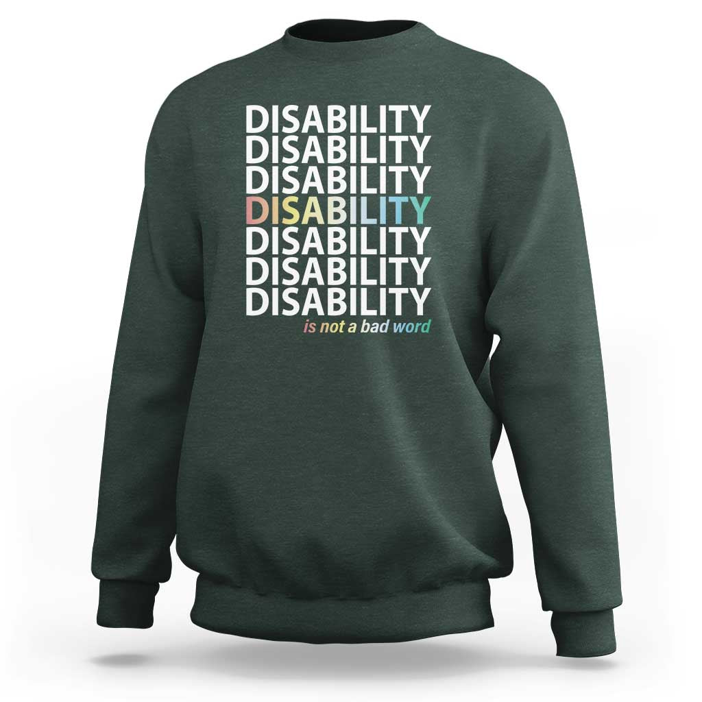 Disability Is Not A Bad Word Sweatshirt July Pride Month - Wonder Print Shop