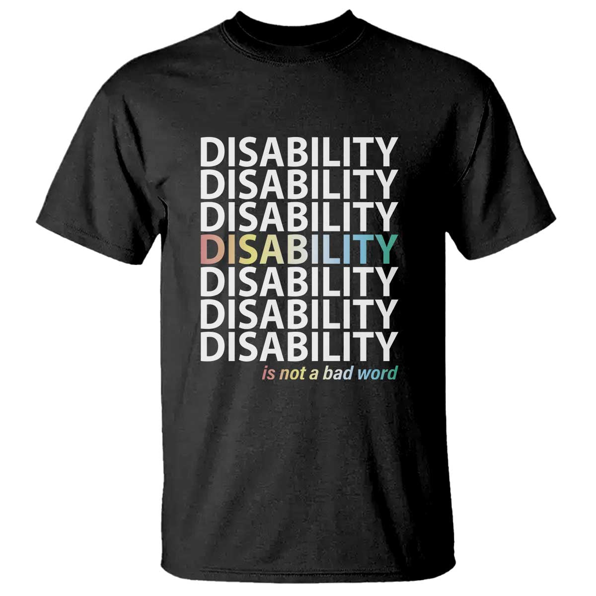 Disability Is Not A Bad Word T Shirt July Pride Month - Wonder Print Shop