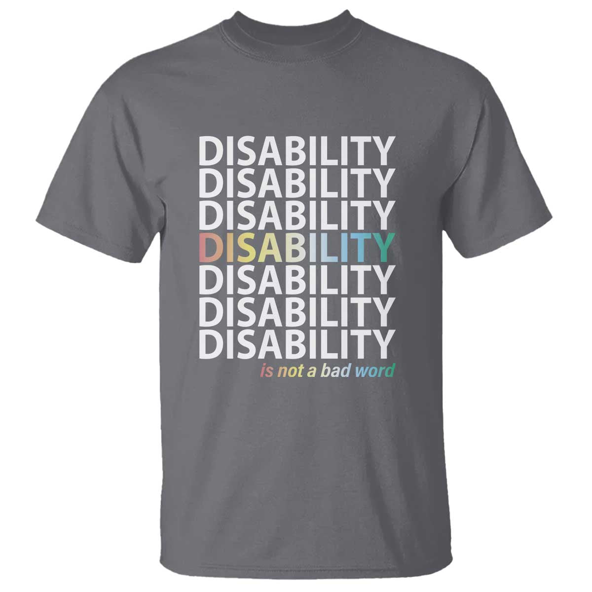Disability Is Not A Bad Word T Shirt July Pride Month - Wonder Print Shop
