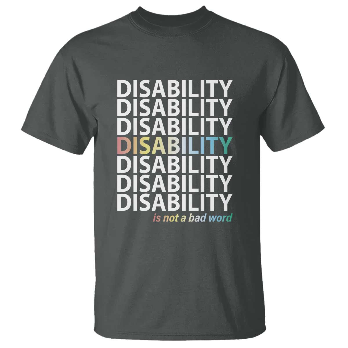 Disability Is Not A Bad Word T Shirt July Pride Month - Wonder Print Shop