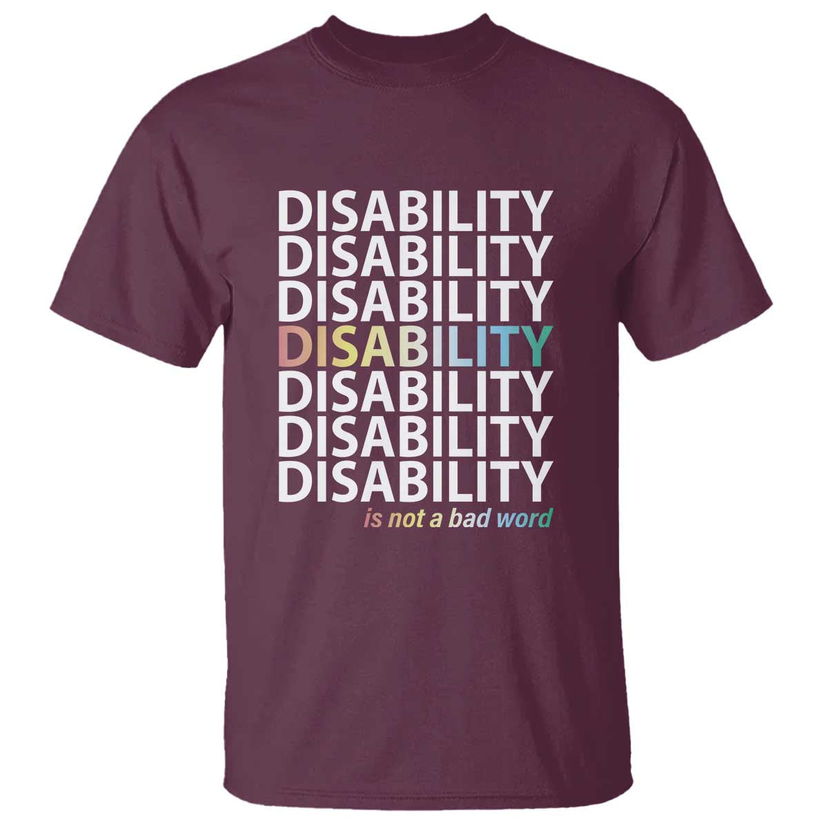 Disability Is Not A Bad Word T Shirt July Pride Month - Wonder Print Shop