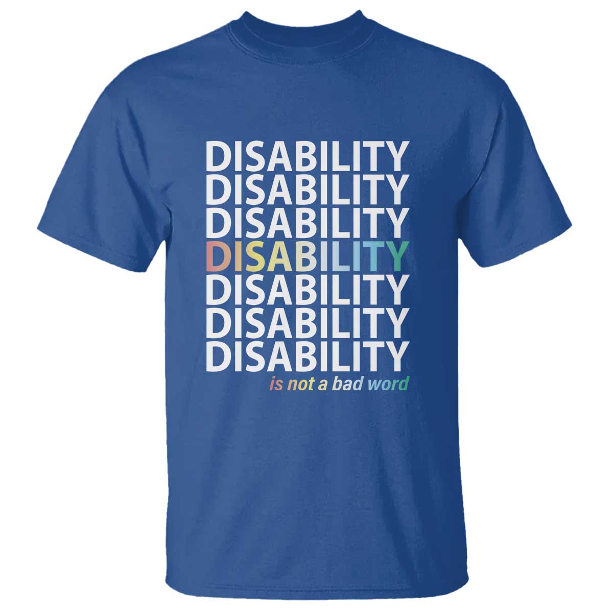 Disability Is Not A Bad Word T Shirt July Pride Month - Wonder Print Shop