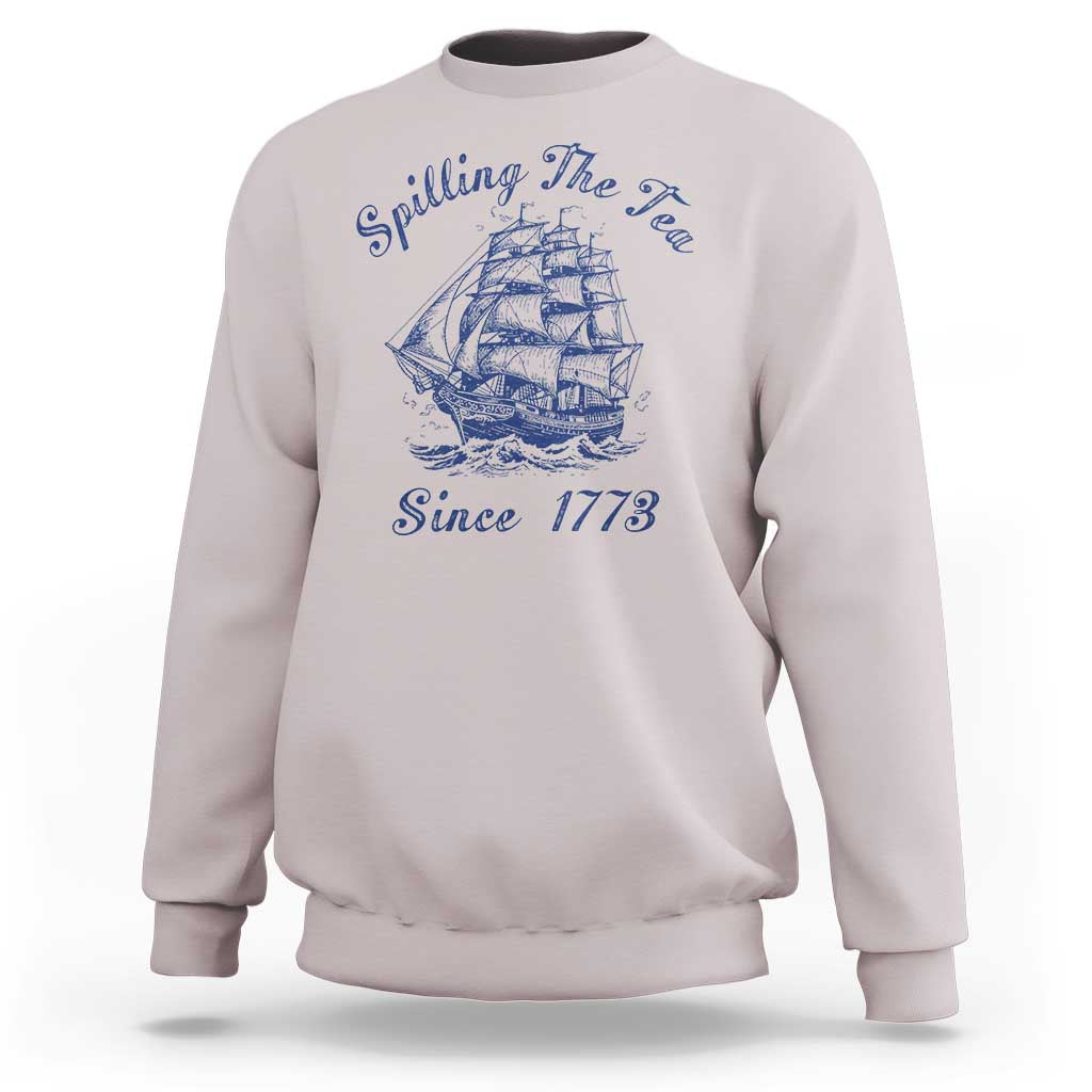 Funny 4th Of July Sweatshirt Spilling The Tea Since 1773 History Ship - Wonder Print Shop