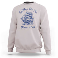Funny 4th Of July Sweatshirt Spilling The Tea Since 1773 History Ship - Wonder Print Shop