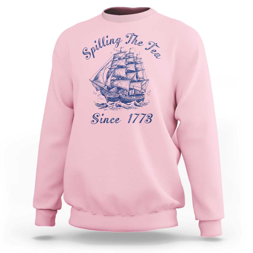 Funny 4th Of July Sweatshirt Spilling The Tea Since 1773 History Ship - Wonder Print Shop