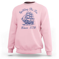 Funny 4th Of July Sweatshirt Spilling The Tea Since 1773 History Ship - Wonder Print Shop
